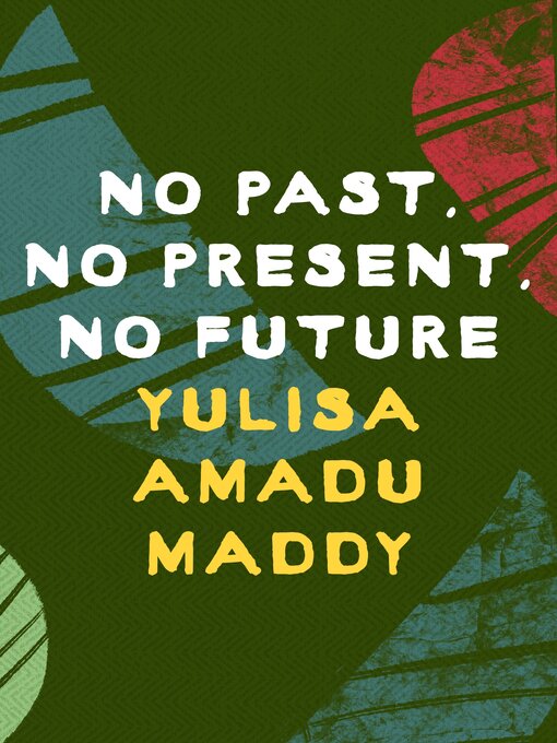 Title details for No Past, No Present, No Future by Yulisa Amadu Maddy - Available